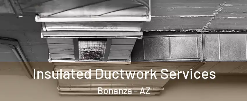 Insulated Ductwork Services Bonanza - AZ