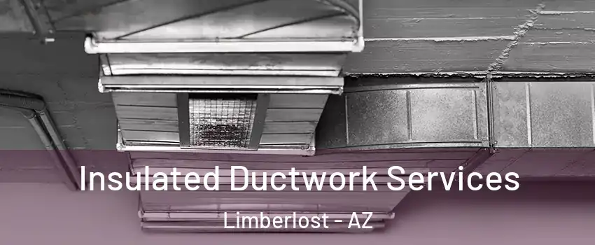 Insulated Ductwork Services Limberlost - AZ