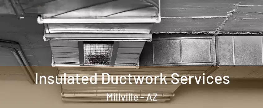 Insulated Ductwork Services Millville - AZ