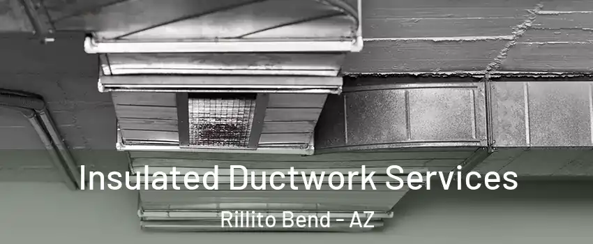 Insulated Ductwork Services Rillito Bend - AZ
