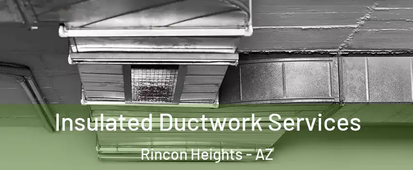 Insulated Ductwork Services Rincon Heights - AZ