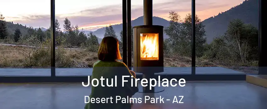 Jotul Fireplace Desert Palms Park - AZ