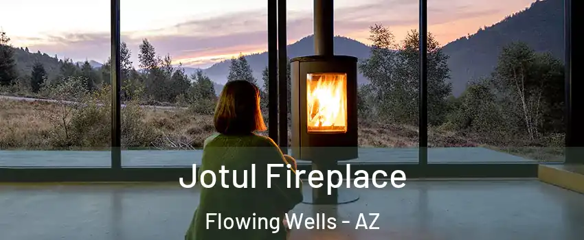 Jotul Fireplace Flowing Wells - AZ