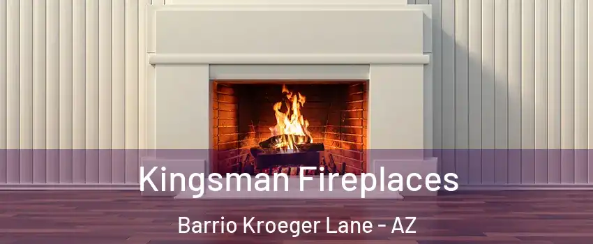 Kingsman Fireplaces Barrio Kroeger Lane - AZ
