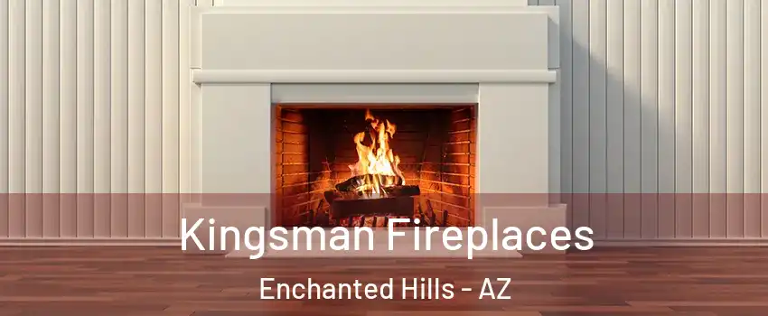 Kingsman Fireplaces Enchanted Hills - AZ