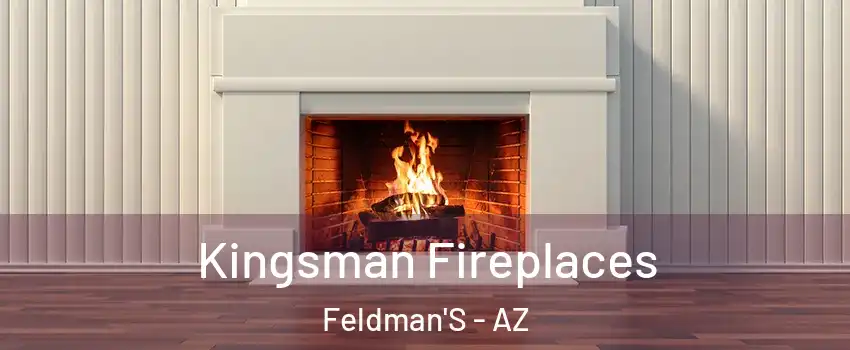 Kingsman Fireplaces Feldman'S - AZ