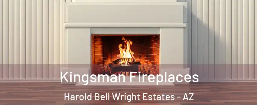 Kingsman Fireplaces Harold Bell Wright Estates - AZ
