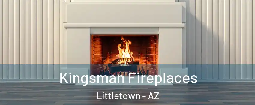 Kingsman Fireplaces Littletown - AZ