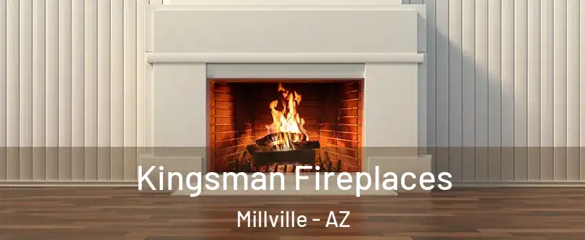 Kingsman Fireplaces Millville - AZ