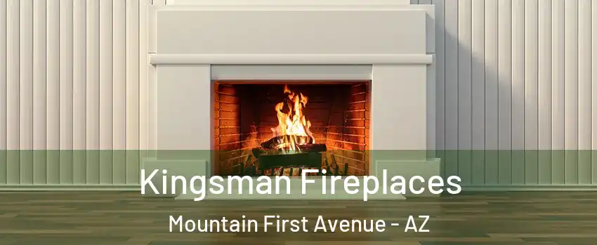 Kingsman Fireplaces Mountain First Avenue - AZ