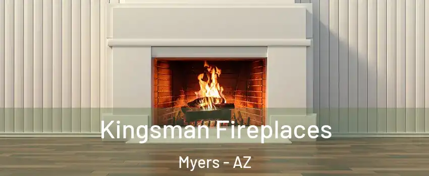 Kingsman Fireplaces Myers - AZ