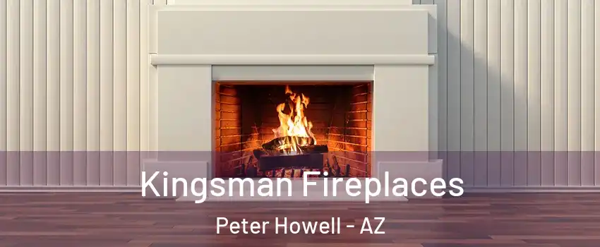 Kingsman Fireplaces Peter Howell - AZ