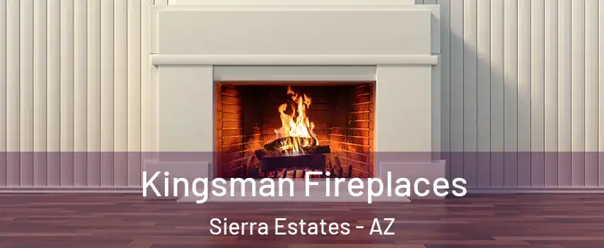 Kingsman Fireplaces Sierra Estates - AZ