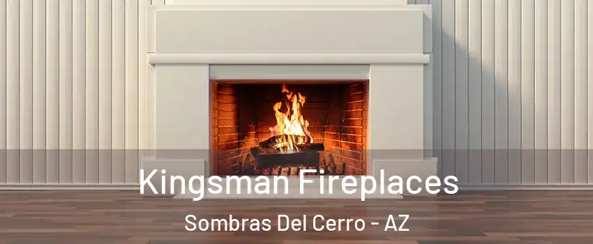 Kingsman Fireplaces Sombras Del Cerro - AZ