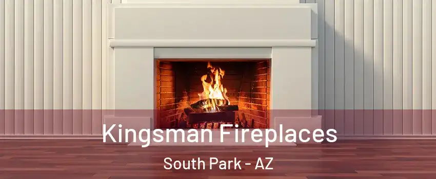 Kingsman Fireplaces South Park - AZ