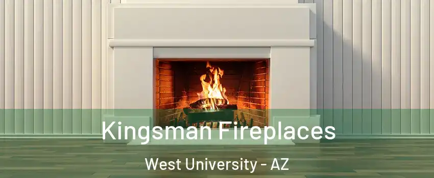 Kingsman Fireplaces West University - AZ