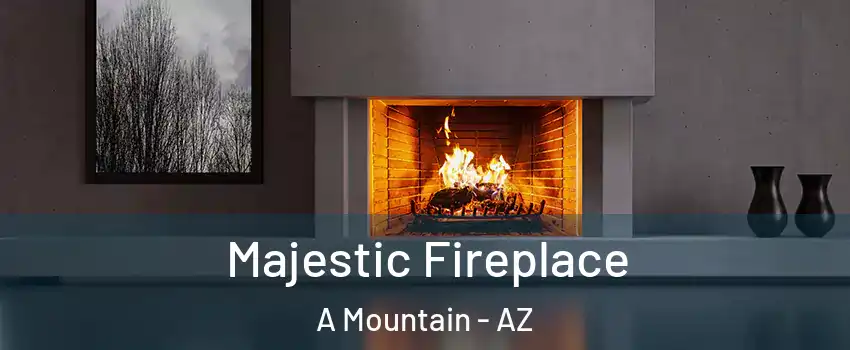 Majestic Fireplace A Mountain - AZ