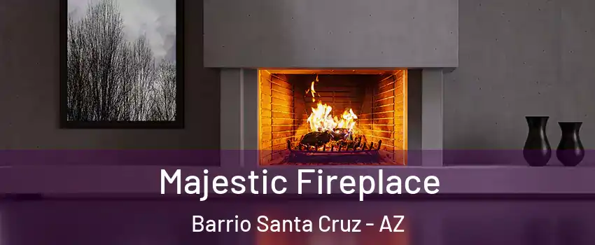 Majestic Fireplace Barrio Santa Cruz - AZ