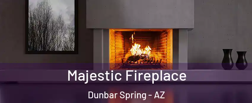 Majestic Fireplace Dunbar Spring - AZ