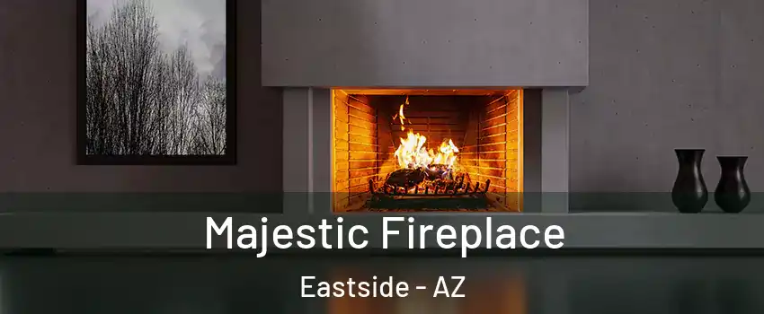 Majestic Fireplace Eastside - AZ