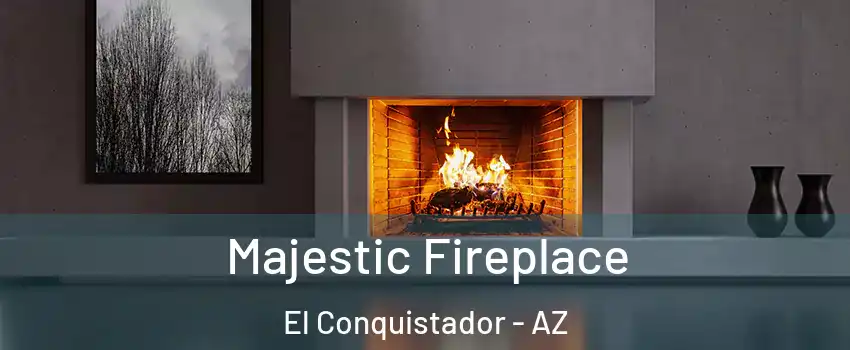 Majestic Fireplace El Conquistador - AZ