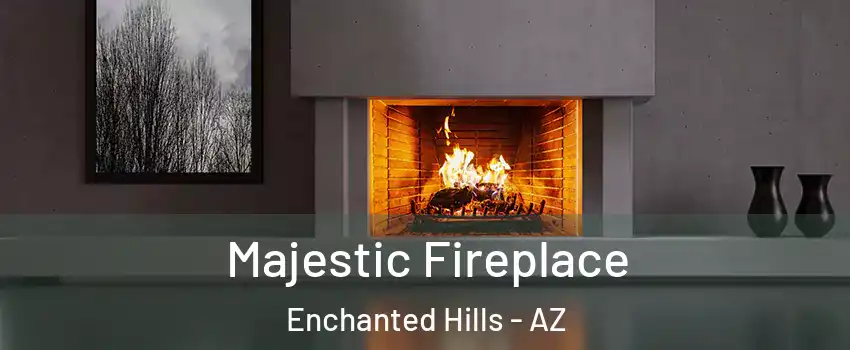 Majestic Fireplace Enchanted Hills - AZ