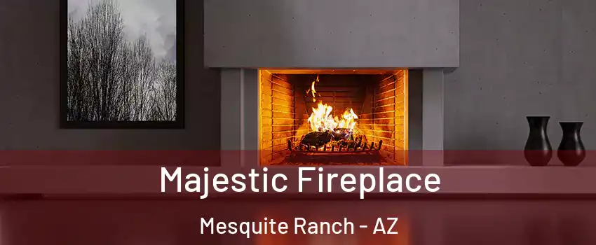 Majestic Fireplace Mesquite Ranch - AZ