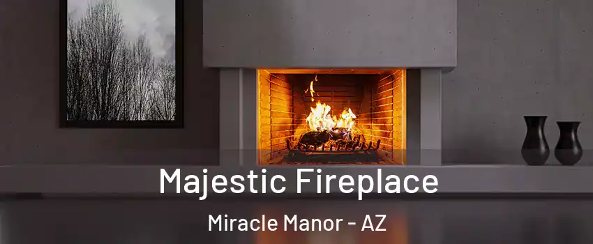 Majestic Fireplace Miracle Manor - AZ