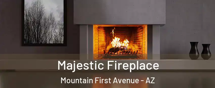 Majestic Fireplace Mountain First Avenue - AZ