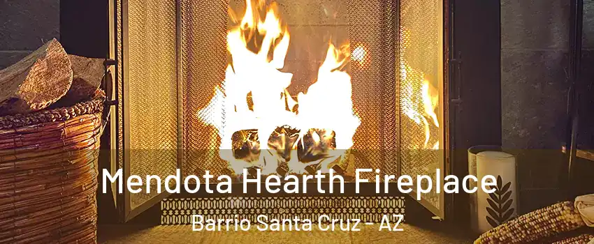 Mendota Hearth Fireplace Barrio Santa Cruz - AZ