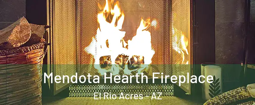 Mendota Hearth Fireplace El Rio Acres - AZ