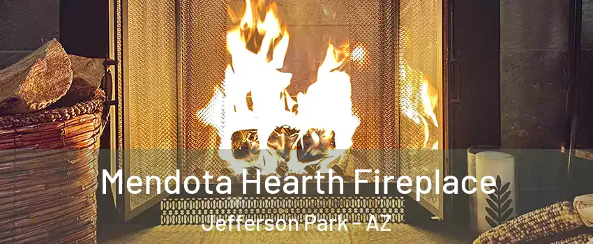 Mendota Hearth Fireplace Jefferson Park - AZ