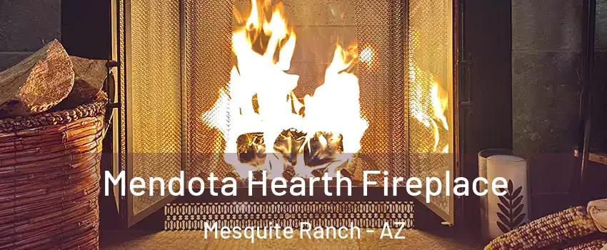 Mendota Hearth Fireplace Mesquite Ranch - AZ
