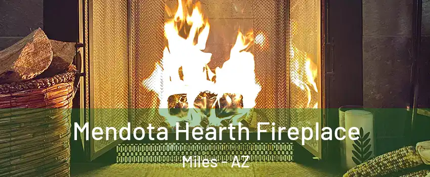 Mendota Hearth Fireplace Miles - AZ