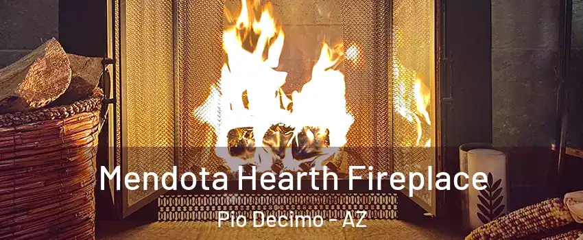 Mendota Hearth Fireplace Pio Decimo - AZ