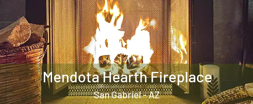 Mendota Hearth Fireplace San Gabriel - AZ