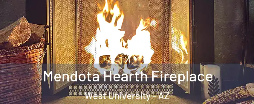 Mendota Hearth Fireplace West University - AZ