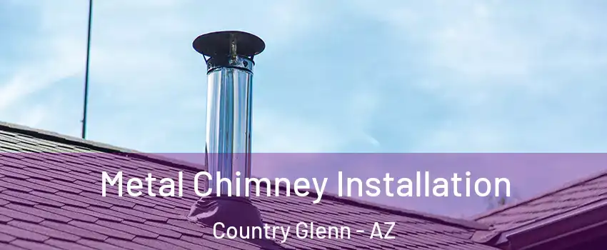 Metal Chimney Installation Country Glenn - AZ