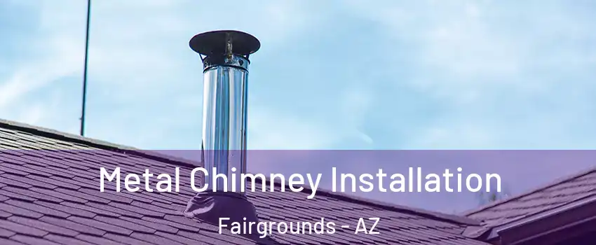 Metal Chimney Installation Fairgrounds - AZ