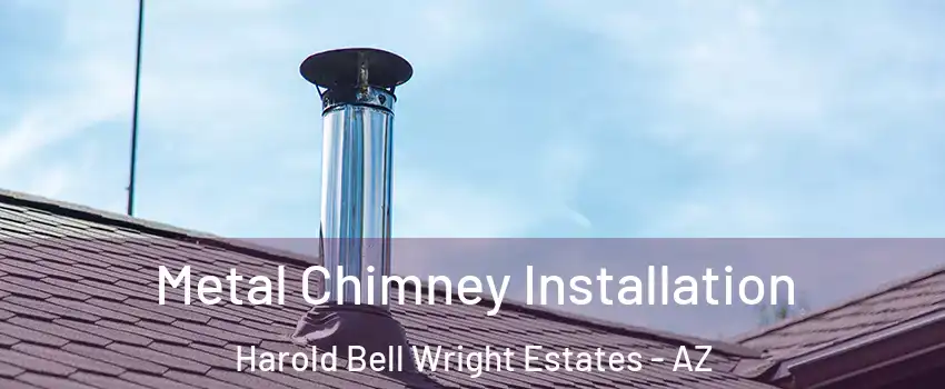 Metal Chimney Installation Harold Bell Wright Estates - AZ