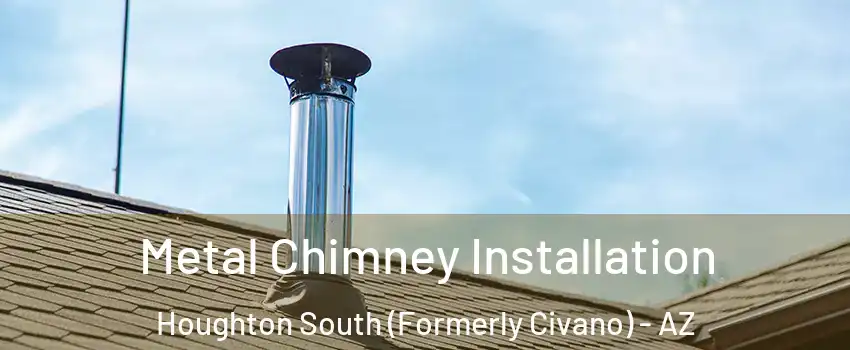 Metal Chimney Installation Houghton South (Formerly Civano) - AZ