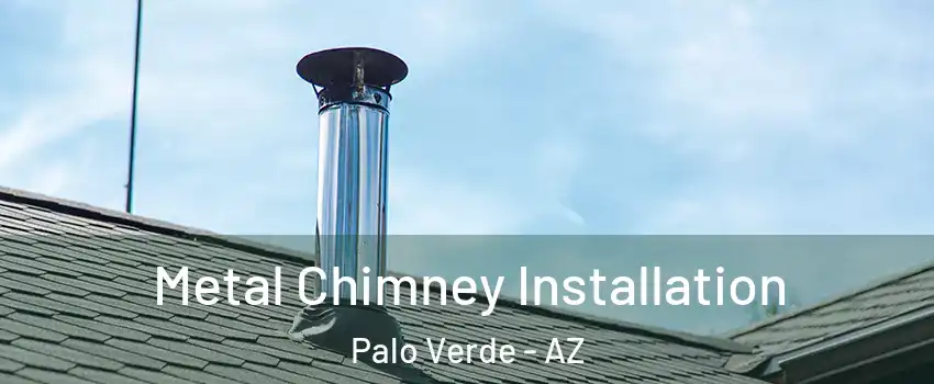 Metal Chimney Installation Palo Verde - AZ
