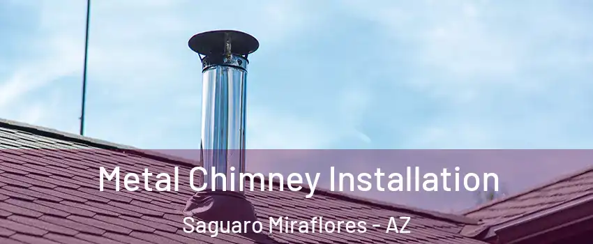 Metal Chimney Installation Saguaro Miraflores - AZ