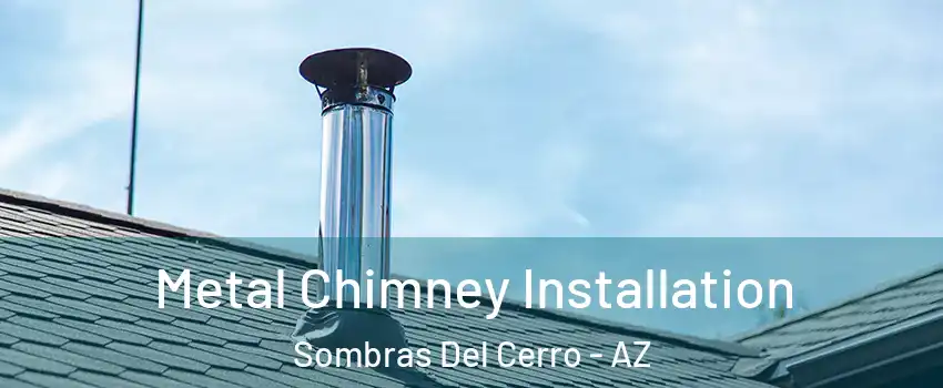 Metal Chimney Installation Sombras Del Cerro - AZ