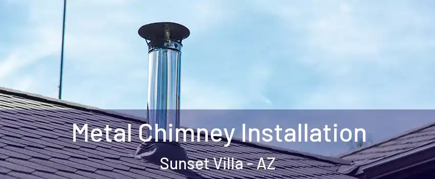 Metal Chimney Installation Sunset Villa - AZ
