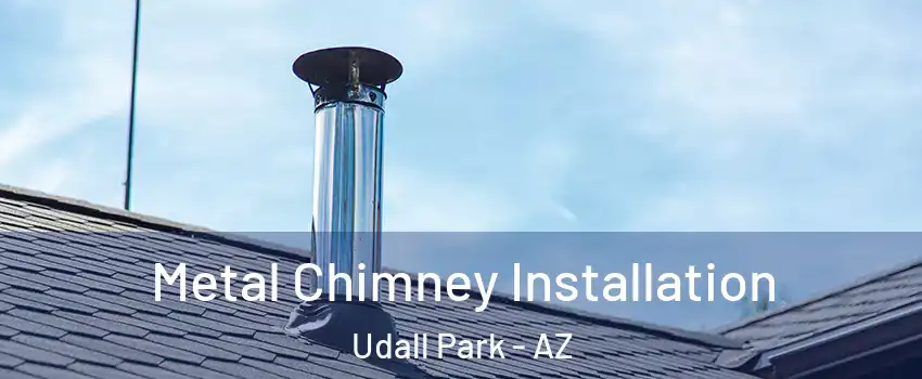 Metal Chimney Installation Udall Park - AZ