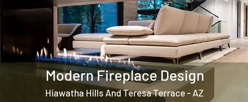 Modern Fireplace Design Hiawatha Hills And Teresa Terrace - AZ