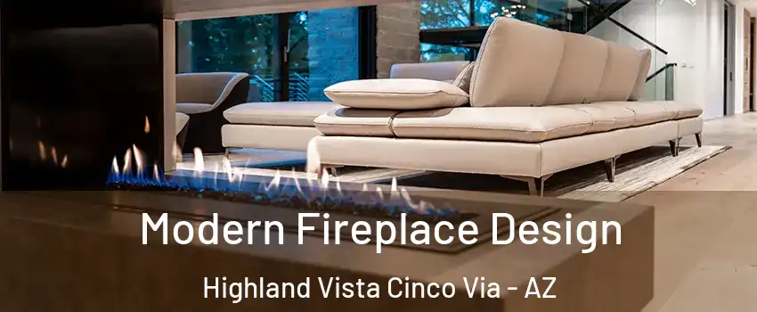 Modern Fireplace Design Highland Vista Cinco Via - AZ