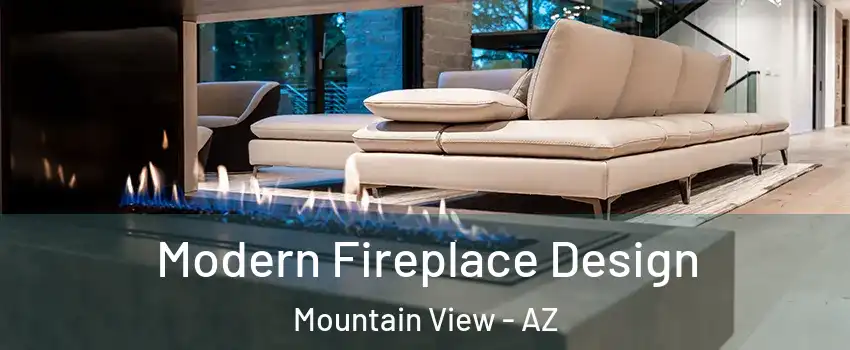 Modern Fireplace Design Mountain View - AZ