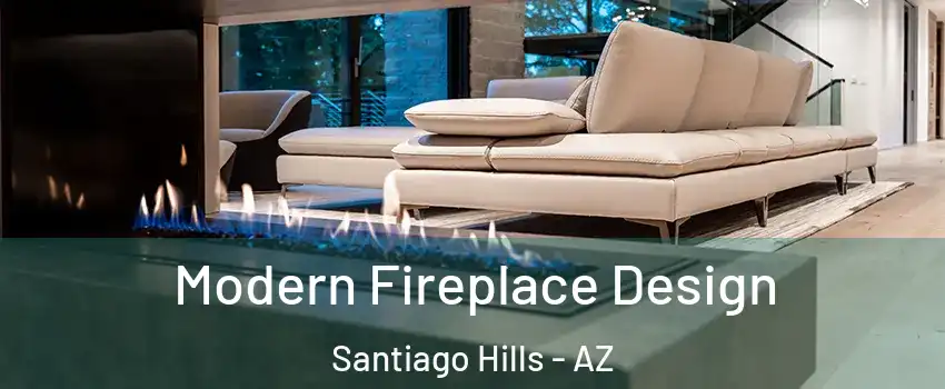Modern Fireplace Design Santiago Hills - AZ
